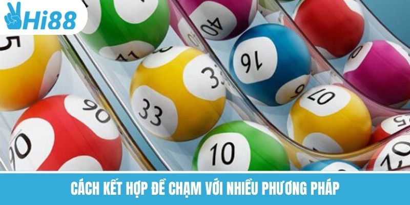 Cách kết hợp đề chạm với nhiều phương pháp